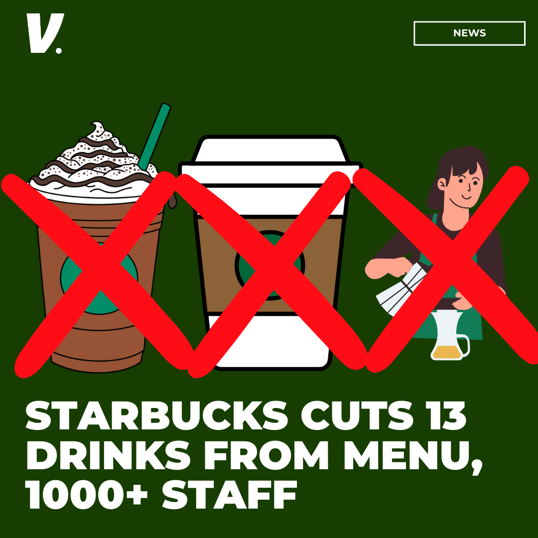 Starbucks Cuts 13 drinks from the menu, 1000+ staff